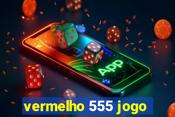 vermelho 555 jogo